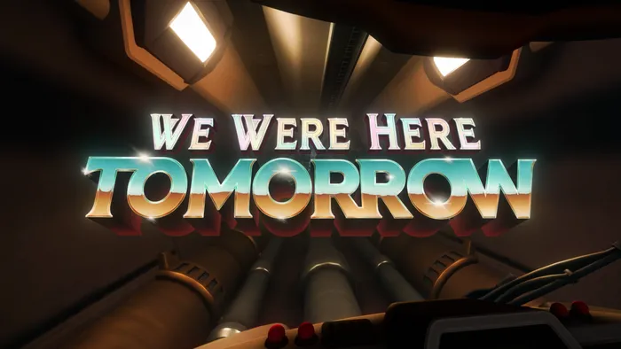 The We Were Here Tomorrow chrome title logo glowing above a pipe-lined maintenance shaft